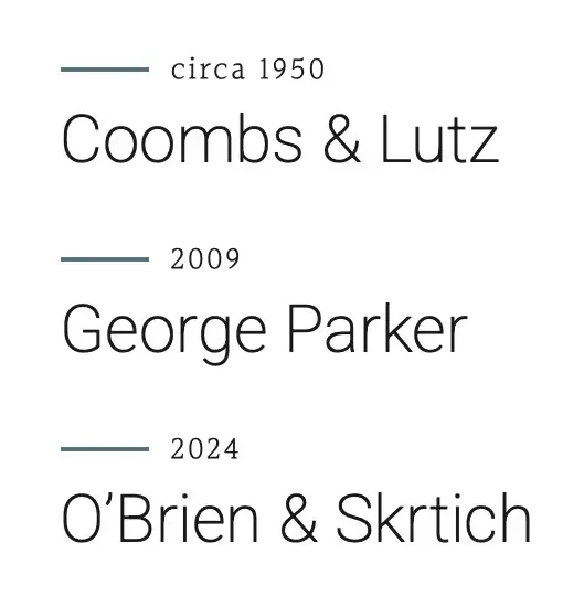 This is a photo to show the phases of Lutz Law. Coombs and Lutz was formed circa 1950. George Parker joined in 2009. O'Brien and Skrtich joined in 2024.